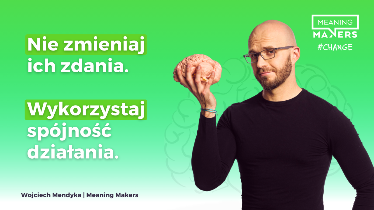 Baner artykułu z tytułem "Nie zmieniaj ich zdania. Wykorzystaj spójność działania."