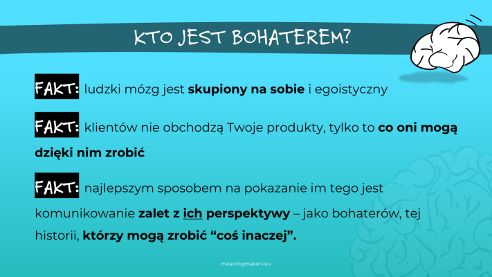 Twój oczywiście też jest skupiony na sobie. Ale proces sprzedaży to moment gdzie musisz zapomnieć na chwilę o sobie - i pomyśleć o kliencie, jak o bohaterze tej historii. On/ona tego chce.