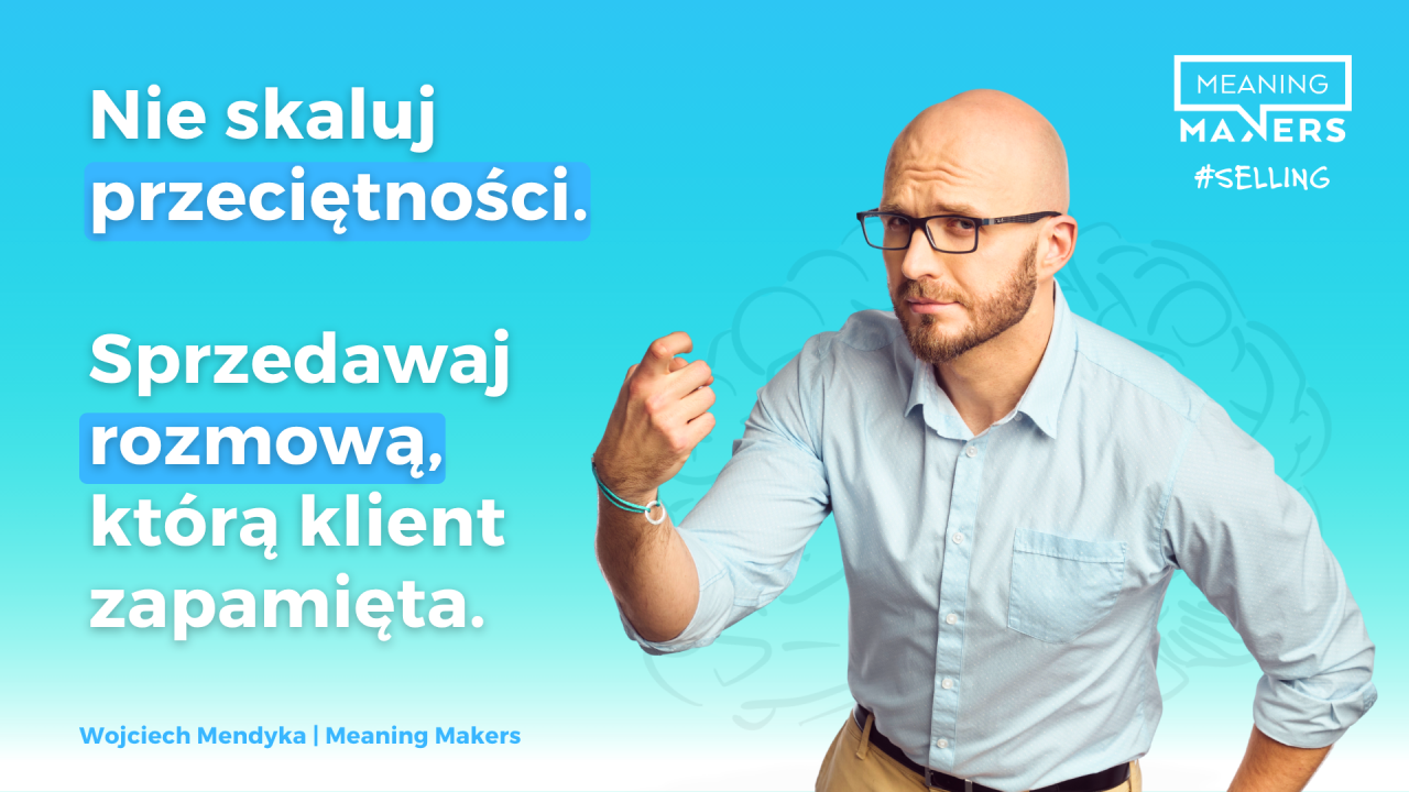 Baner artykułu z tytułem 'Nie skaluj przeciętności. Sprzedawaj rozmową, którą klient zapamięta.'