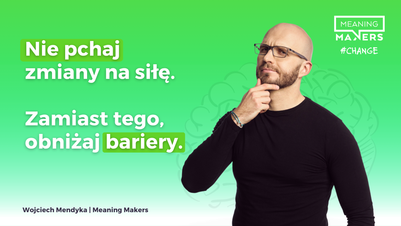 Banner artykułu 'Nie pchaj zmiany na siłę. Zamiast tego obniżaj bariery.'