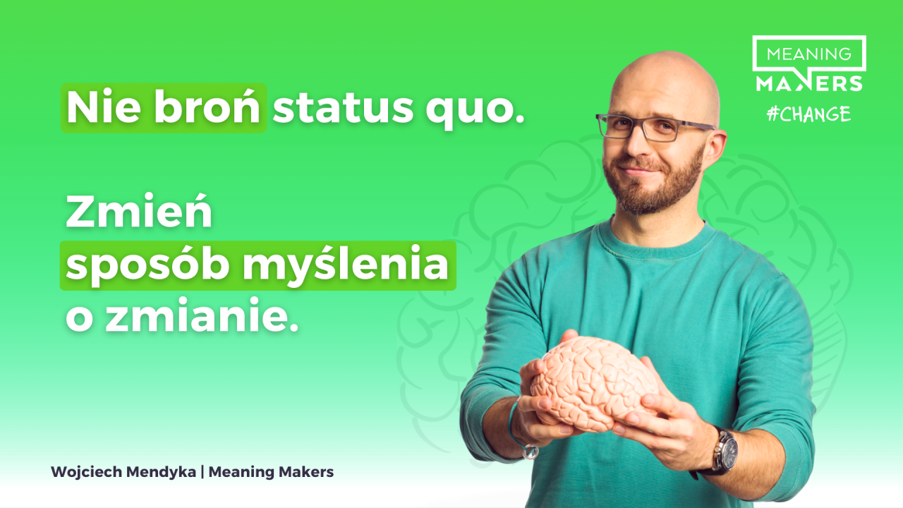 Baner artykułu z tytułem "Nie broń status quo. Zmień sposób myślenia o zmianie."