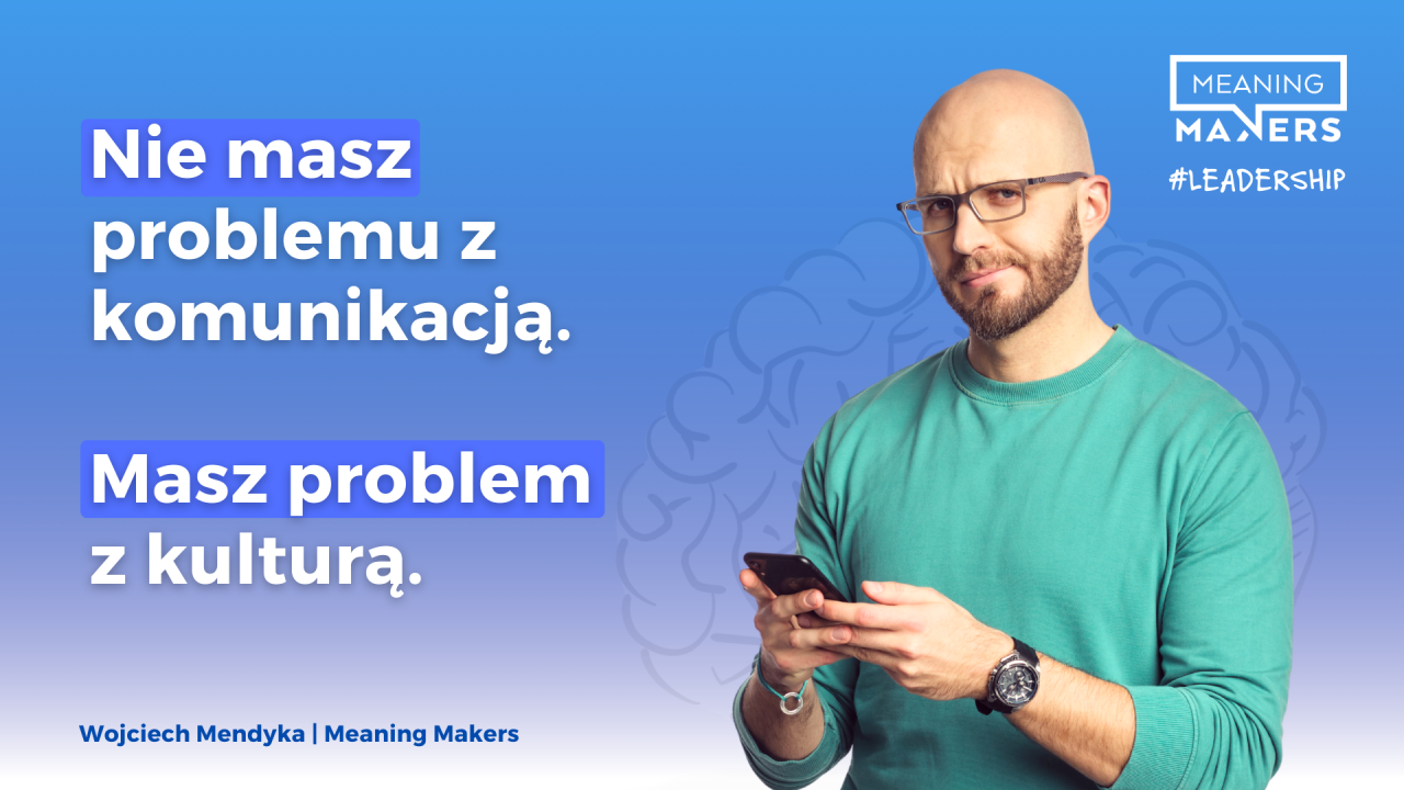 Banner artykułu z tytułem: Nie masz problemu z komunikacją. Masz problem z kulturą.