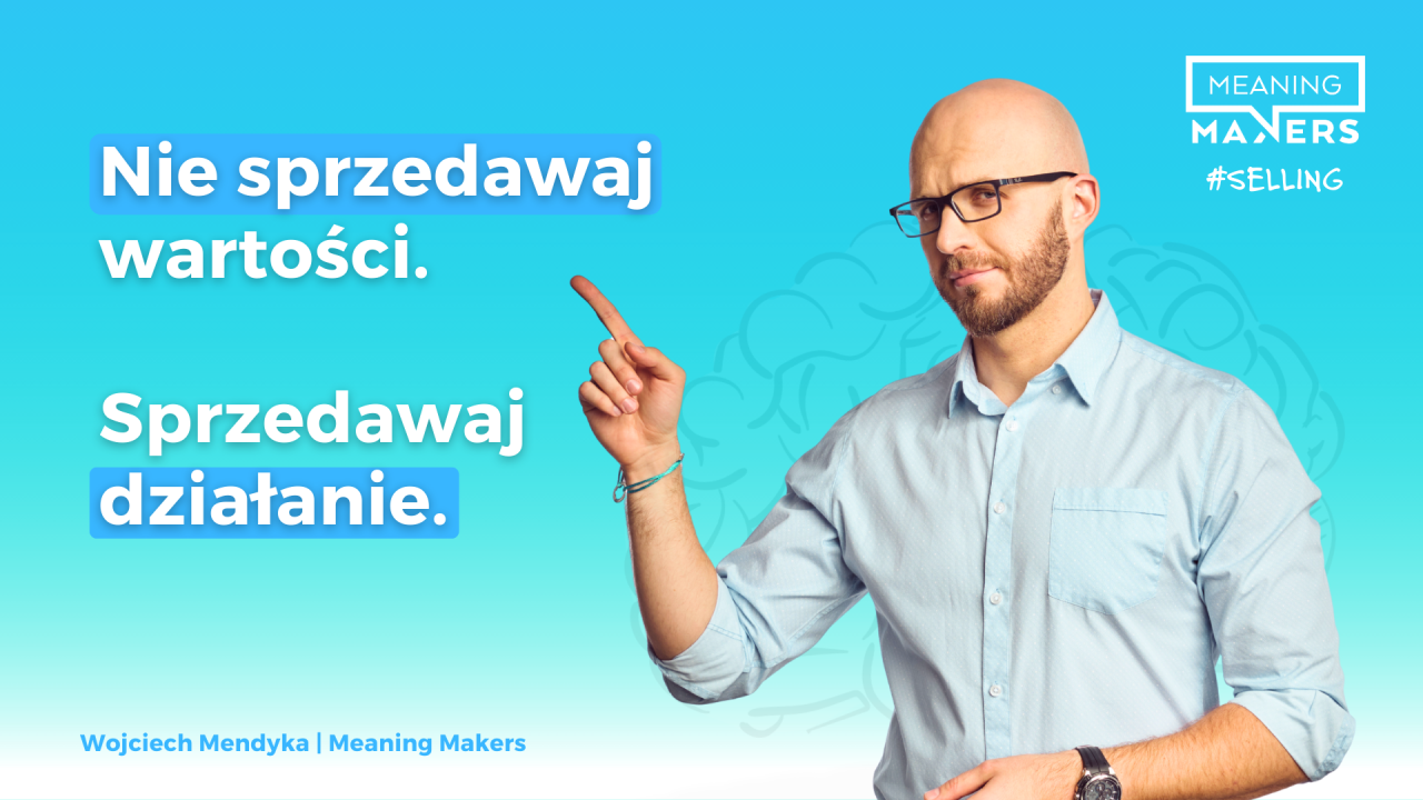 Banner artykułu z tytułem 'Nie sprzedawaj wartości. Sprzedawaj działanie.'